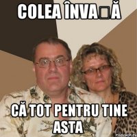 Colea învață Că tot pentru tine asta