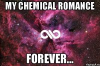 My Chemical Romance FOREVER...