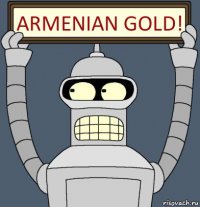 armenian gold!