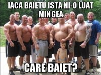 iaca baietu ista ni-o luat mingea care baiet?