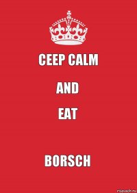 Ceep calm And Eat Borsch