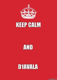 Keep calm  And D1avala