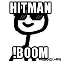 HiTmAn !BOOM