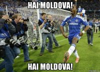 hai moldova! hai moldova!