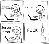 УРА ВЫПАЛА (AWP-АЗИМОВ) LOADING... Server error FUCK