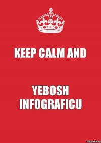 Keep calm and Yebosh infograficu