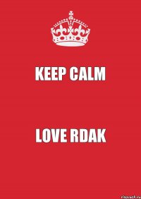 Keep Calm Love RDAK