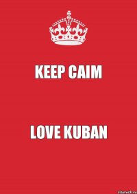 keep Caim Love Kuban