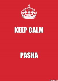 Keep Calm Pasha