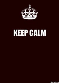 KEEP CALM 