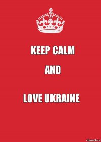 Keep calm And Love Ukraine