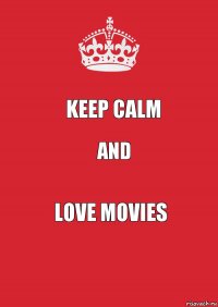 Keep calm And Love Movies