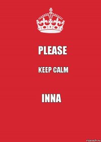 Please Keep calm Inna