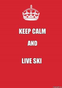 keep calm and live ski