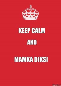 Keep Calm and Mamka diksi