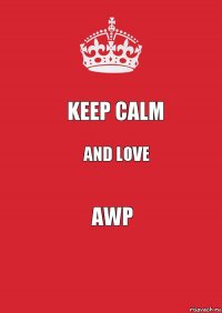 Keep calm and love AWP