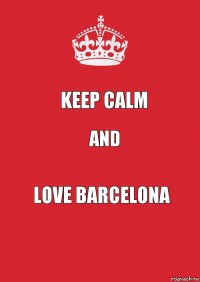 Keep calm and Love Barcelona