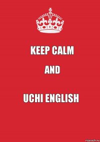 keep calm and uchi english