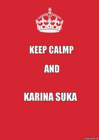 keep calmp and karina suka