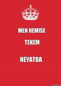 Men hemise Tekem Heyatda