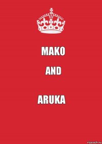 mako and aruka