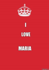 I love Maria