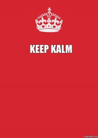 Keep kalm  