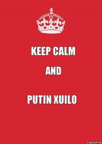 Keep calm and PUTIN XuILO