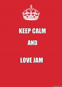 keep calm and love jam