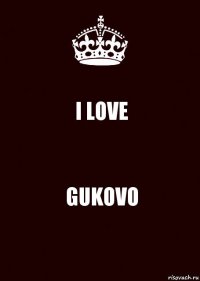 I LOVE GUKOVO