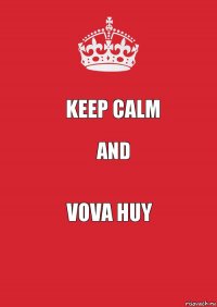 keep calm and vova huy