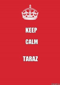 Keep Calm Taraz