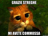 grazie streghe mi avete commossa