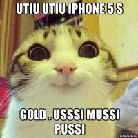 utiu utiu iphone 5 s gold . usssi mussi pussi