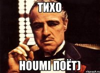 тихо Houmi поёт)