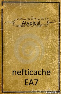 Atypical nefticachе ЕА7