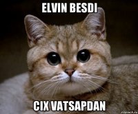 elvin besdi cix vatsapdan