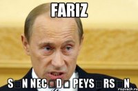 fariz sən necədə peysərsən