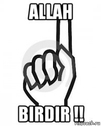 allah birdir !!