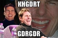 КHGDRT GDRGDR