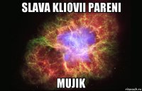 slava kliovii pareni mujik