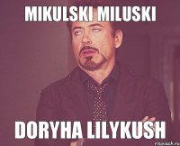 MIKULSKI MILUSKI Doryha Lilykush