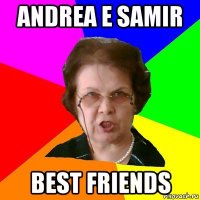 Andrea e Samir Best Friends