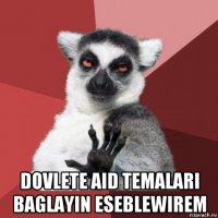  dovlete aid temalari baglayin eseblewirem