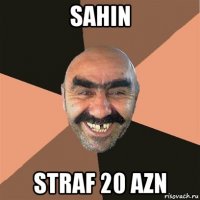 sahin straf 20 azn