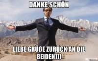 Danke schön Liebe Grüße zurück an die beiden)))