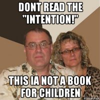 dont read the "intention!" this ia not a book for children