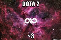 dota 2 <3