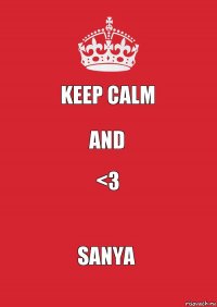 keep calm and <3 Sanya