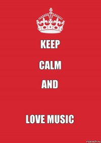 keep calm and love music